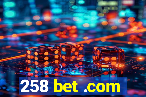 258 bet .com